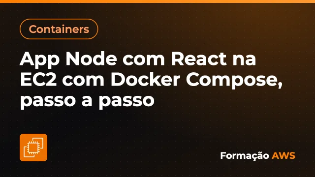 App Node com React na EC2 com Docker Compose, passo a passo