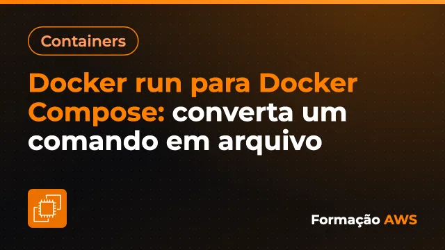 Docker run para Docker Compose: converta um comando em arquivo