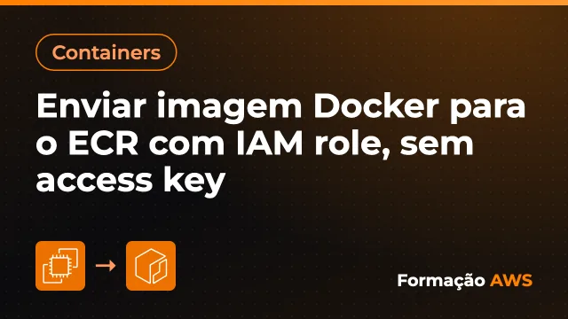 Enviar imagem Docker para o ECR com IAM role, sem access key