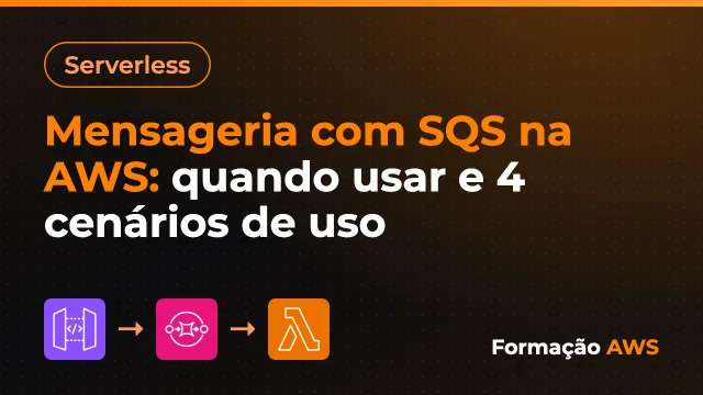Mensageria com SQS na AWS: quando usar e 4 cenários de uso
