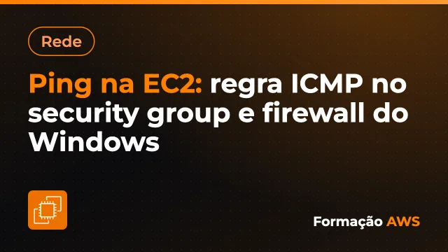 Ping na EC2: regra ICMP no security group e firewall do Windows