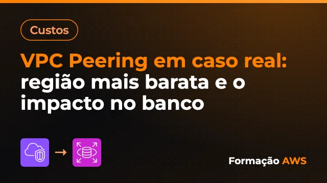 VPC Peering em caso real: região mais barata e o impacto no banco
