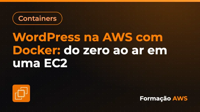 WordPress na AWS com Docker: do zero ao ar em uma EC2